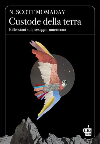 Custode della terra. Riflessioni sul paesaggio americano - N. Scott Momaday - Libro Edizioni Black Coffee 2023, Memoir | Libraccio.it