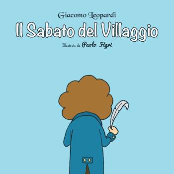 Il sabato del villaggio - Giacomo Leopardi - Libro Giaconi Editore 2017 | Libraccio.it