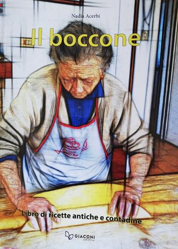 Il boccone. Libro di ricette antiche e contadine - Nadia Acerbi - Libro Giaconi Editore 2018 | Libraccio.it