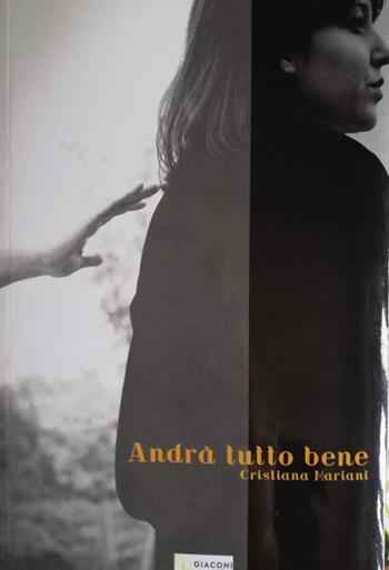 Andrà tutto bene - Cristiana Mariani - Libro Giaconi Editore 2019 | Libraccio.it