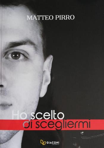 Ho scelto di scegliermi - Matteo Pirro - Libro Giaconi Editore 2020 | Libraccio.it