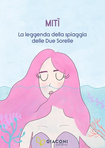 Mitì. La leggenda della spiaggia delle due sorelle - Laura Gentili - Libro Giaconi Editore 2020 | Libraccio.it