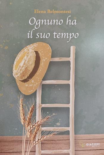Ognuno ha il suo tempo - Elena Belmontesi - Libro Giaconi Editore 2021 | Libraccio.it