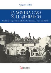 La nostra casa sull’Adriatico. Tradizioni e superstizioni dalla Londra vittoriana a Torre San Patrizio