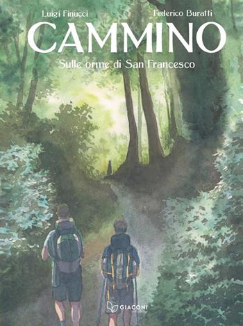 Cammino. Sulle orme di San Francesco - Luigi Finucci, Federico Buratti - Libro Giaconi Editore 2022 | Libraccio.it