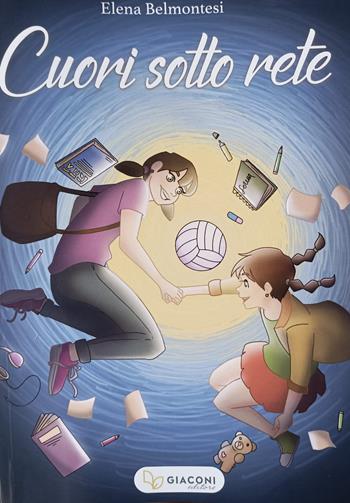Cuori sotto rete - Elena Belmontesi - Libro Giaconi Editore 2022 | Libraccio.it