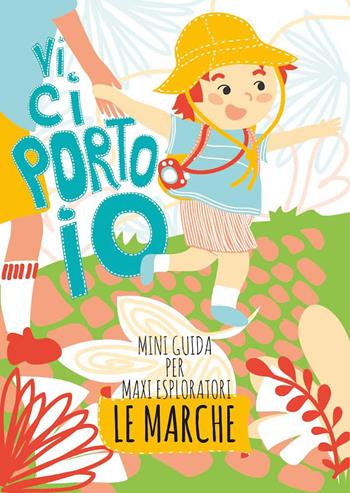 Vi ci porto io. Mini guida per maxi esploratori. Le Marche - Claudia Casisa, Francesco Di Paolo - Libro Giaconi Editore 2022 | Libraccio.it