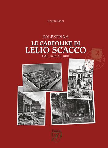 Palestrina. Le cartoline di Lelio Scacco dal 1946 al 1982. Ediz. illustrata - Angelo Pinci - Libro Articolo Nove 2017 | Libraccio.it