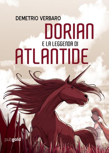 Dorian e la leggenda di Atlantide - Demetrio Verbaro - Libro PubGold 2017 | Libraccio.it