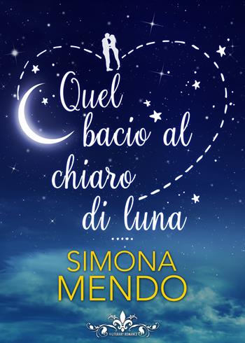 Quel bacio al chiaro di luna - Simona Mendo - Libro PubGold 2018 | Libraccio.it