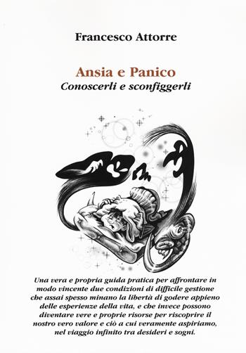 Ansia e panico. Conoscerli e sconfiggerli - Francesco Attorre - Libro Aldenia Edizioni 2017, Lo psicoterapeuta risponde | Libraccio.it