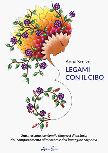Legami con il cibo - Anna Scelzo - Libro Aldenia Edizioni 2020, Percorsi di innovazione | Libraccio.it