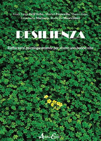 Resilienza. Rafforzarsi psicologicamente per vivere una buona vita - Gian Luigi Dell'Erba, Muriel Frascella, Marco Leo - Libro Aldenia Edizioni 2021, Percorsi di innovazione | Libraccio.it