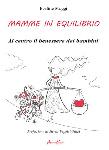 Mamme in equilibrio. Al centro il benessere dei bambini - Eveline Moggi - Libro Aldenia Edizioni 2021, Pratiche di benessere | Libraccio.it