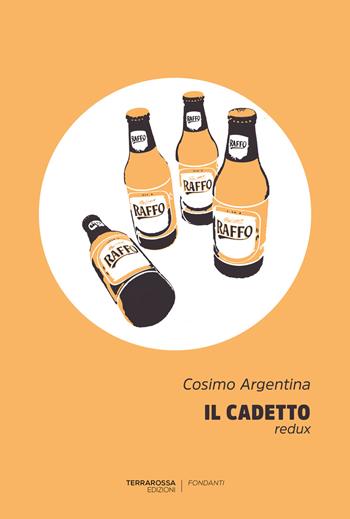 Il cadetto - Cosimo Argentina - Libro TerraRossa 2017, Fondanti | Libraccio.it