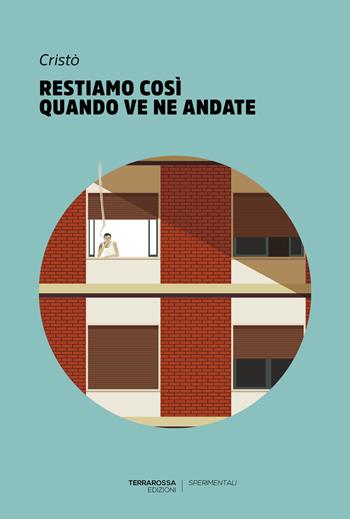 Restiamo così quando ve ne andate - Cristò - Libro TerraRossa 2017, Sperimentali | Libraccio.it