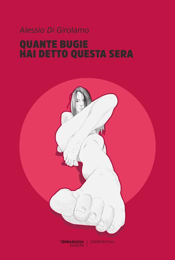 Quante bugie hai detto questa sera - Alessio Di Girolamo - Libro TerraRossa 2018, Sperimentali | Libraccio.it