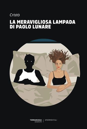 La meravigliosa lampada di Paolo Lunare - Cristò - Libro TerraRossa 2019, Sperimentali | Libraccio.it