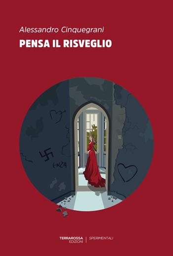 Pensa il risveglio - Alessandro Cinquegrani - Libro TerraRossa 2021, Sperimentali | Libraccio.it