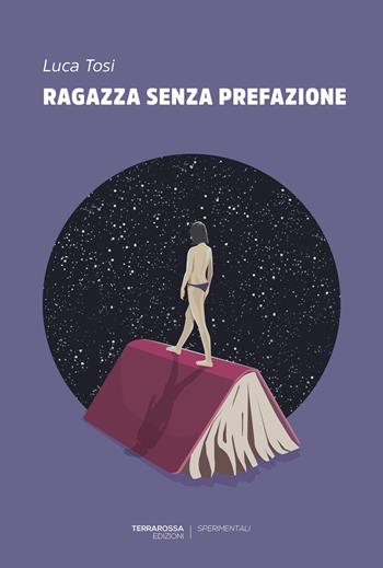 Ragazza senza prefazione - Luca Tosi - Libro TerraRossa 2022, Sperimentali | Libraccio.it