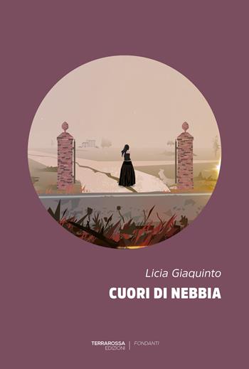 Cuori di nebbia - Licia Giaquinto - Libro TerraRossa 2022, Fondanti | Libraccio.it
