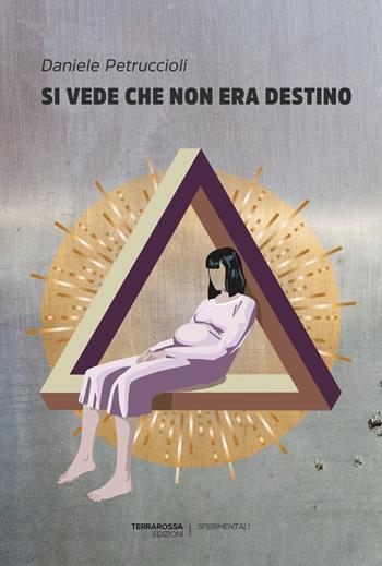 Si vede che non era destino - Daniele Petruccioli - Libro TerraRossa 2023, Sperimentali | Libraccio.it