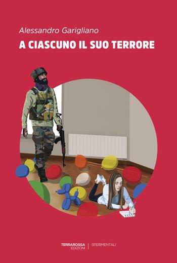 A ciascuno il suo terrore - Alessandro Garigliano - Libro TerraRossa 2024, Sperimentali | Libraccio.it