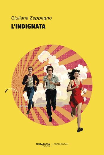 L'indignata - Giuliana Zeppegno - Libro TerraRossa 2024, Sperimentali | Libraccio.it