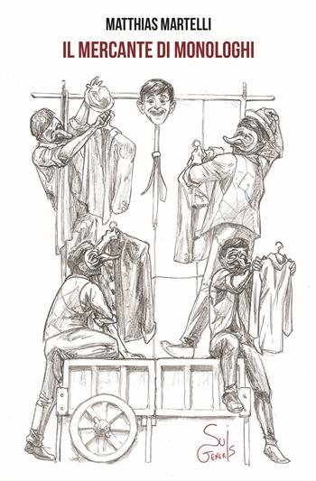 Il mercante di monologhi - Matthias Martelli - Libro SuiGeneris 2017, Clerici e il Minotauro | Libraccio.it