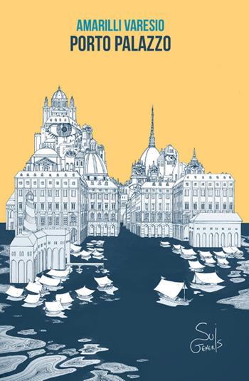 Porto Palazzo - Amarilli Varesio - Libro SuiGeneris 2019, Pierre Dumayet | Libraccio.it