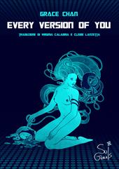 Every version of you. Ediz. italiana