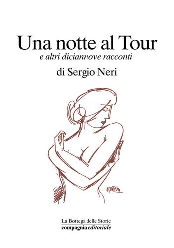 Una notte al Tour e altri diciannove racconti - Sergio Neri - Libro Compagnia Editoriale 2017, La bottega delle storie | Libraccio.it