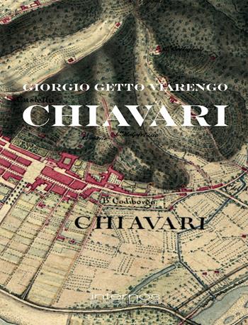 Chiavari - Giorgio Getto Viarengo - Libro Internòs Edizioni 2017 | Libraccio.it