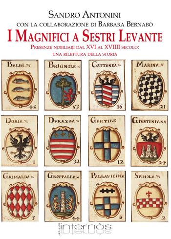 I magnifici a Sestri Levante. Presenze nobiliari dal XVI al XVIII secolo: una rilettura della storia - Sandro Antonini, Barbara Bernabò - Libro Internòs Edizioni 2019, Biblioteca del grifo | Libraccio.it