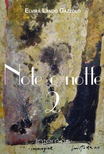 Note e notte. Vol. 2 - Elvira Landò Gazzolo - Libro Internòs Edizioni 2020, Stelle vagabonde | Libraccio.it