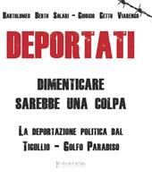 Deportati. Dimenticare sarebbe una colpa. La deportazione politica dal Tigullio-Golfo Paradiso