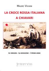 La croce rossa italiana a Chiavari. Le origini, la missione, i primi anni