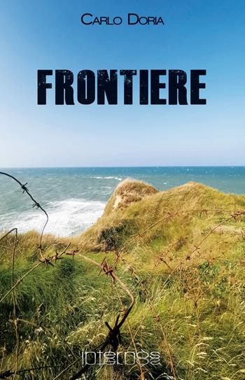Frontiere - Carlo Doria - Libro Internòs Edizioni 2021, I portici | Libraccio.it