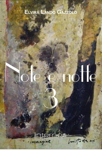 Note e notte. Vol. 3 - Elvira Landò Gazzolo - Libro Internòs Edizioni 2022, Stelle vagabonde | Libraccio.it