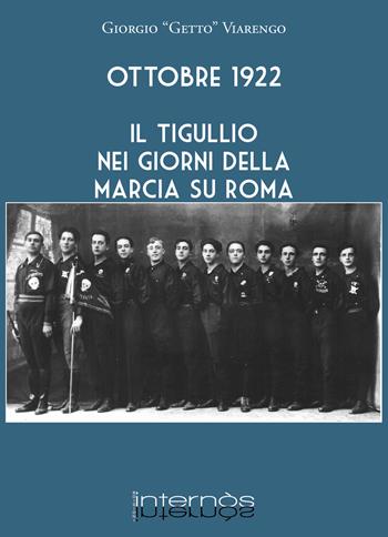Ottobre 1922. Il Tigullio nei giorni della Marcia su Roma - Giorgio Viarengo - Libro Internòs Edizioni 2022, Biblioteca del grifo | Libraccio.it