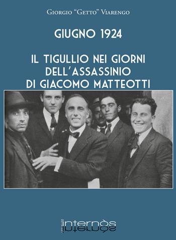Giugno 1924. Il Tigullio nei giorni dell'assassinio di Giacomo Matteotti - Giorgio Viarengo - Libro Internòs Edizioni 2024, Biblioteca del grifo | Libraccio.it