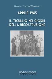Aprile 1945. Il Tigullio nei giorni della ricostruzione