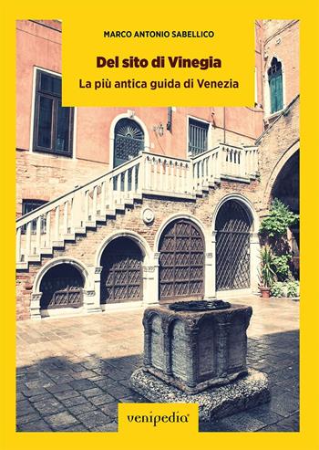 Del sito di Vinegia. La più antica guida di Venezia - Marcantonio Sabellico - Libro Venipedia® Editrice 2019 | Libraccio.it