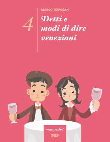 Detti e modi di dire veneziani. Ediz. illustrata. Vol. 4 - Marco Trevisan - Libro Venipedia® Editrice 2019 | Libraccio.it