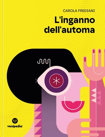 L'inganno dell'automa - Carola Frediani - Libro Venipedia 2025 | Libraccio.it