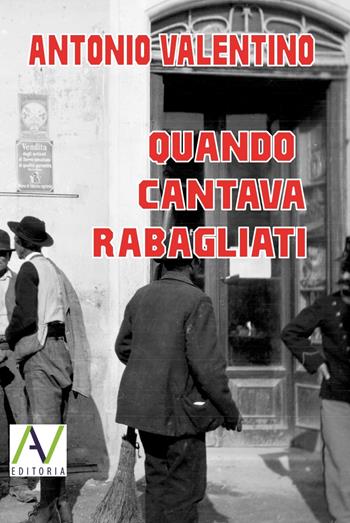 Quando cantava Rabagliati - Antonio Valentino - Libro AV Editoria 2018 | Libraccio.it