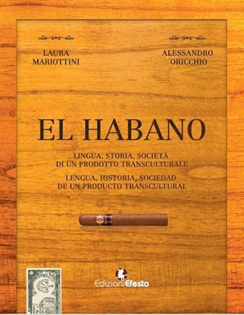El habano. Lingua, storia, società di un prodotto transculturale-El habano. Lengua, historia, sociedad de un producto transcultural. Ediz. bilingue  - Libro Edizioni Efesto 2017 | Libraccio.it