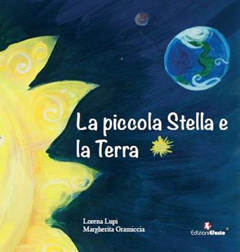 La piccola Stella e la Terra - Lorena Lupi - Libro Edizioni Efesto 2017 | Libraccio.it