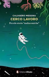 Cerco lavoro. Piccole storie «malincomiche»