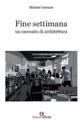 Fine settimana. Un racconto di architettura